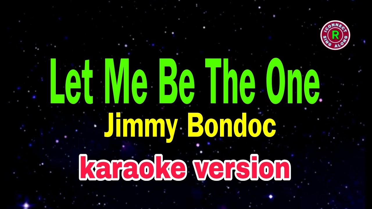 Let Me Be The One - Jimmy Bondoc/karaoke version 