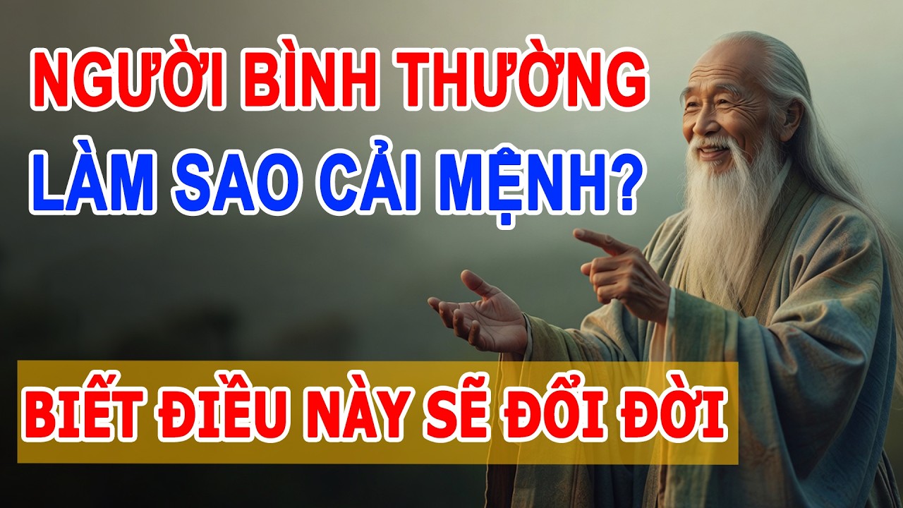 Người Bình Thường Và 6 Cách Cải Mệnh Không Ai Muốn Bạn Biết, Làm Được Một Điều Cuộc Đời Thay Đổi