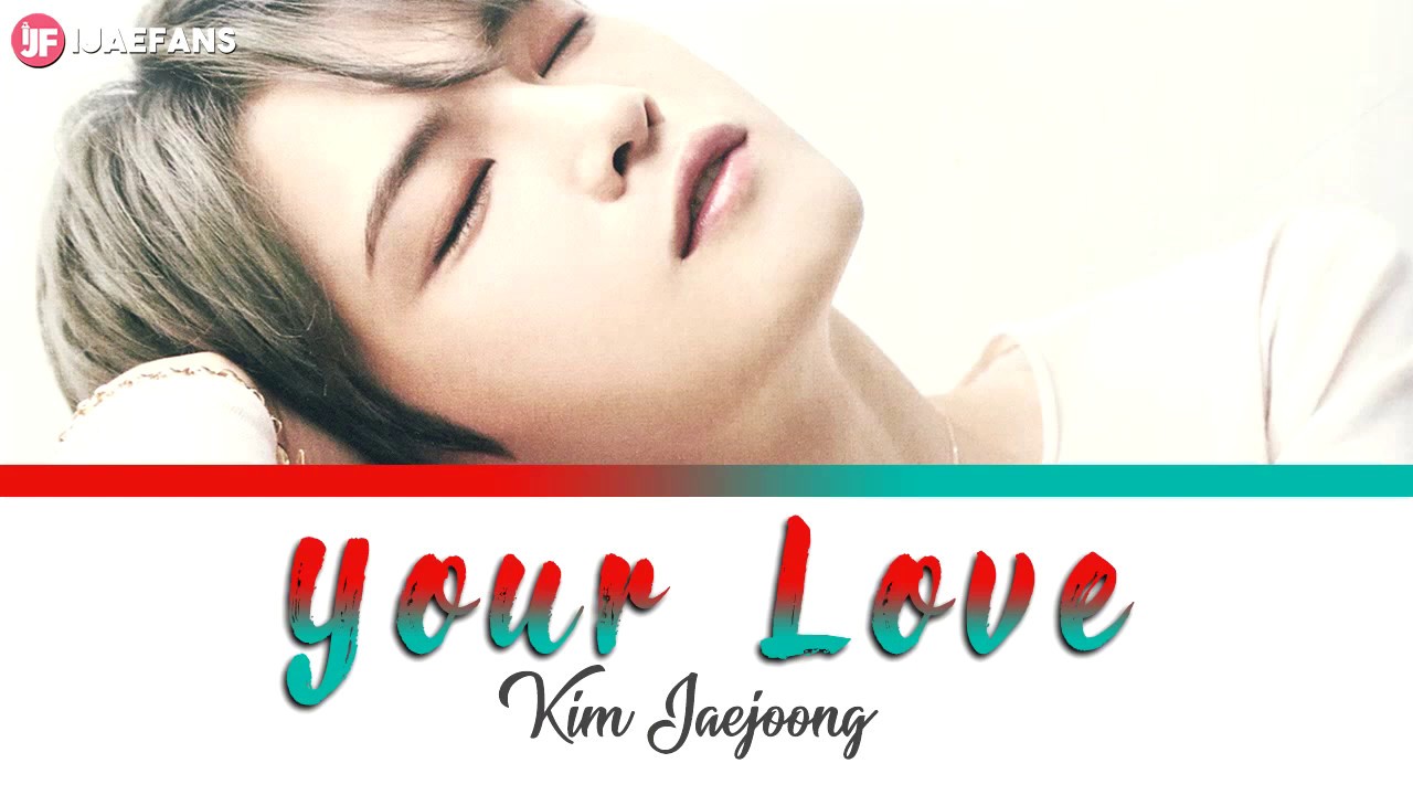 Kim Jaejoong - Your Love [ENG•ROM•JP]