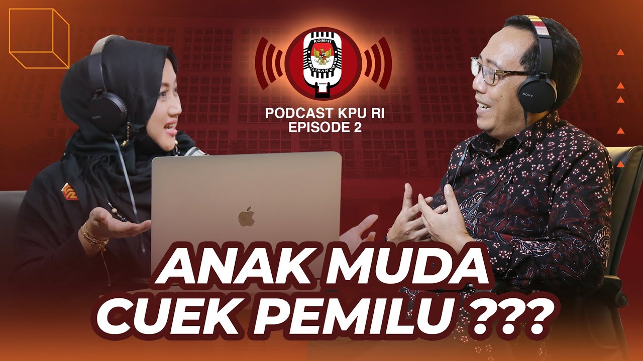 Podcast KPU RI Episode 2: Anak Muda Cuek Pemilu ???