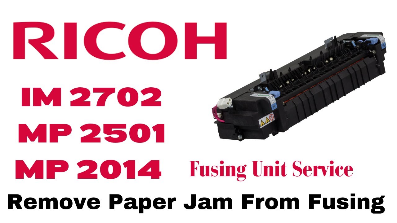 Ricoh IM 2702 Printer Fusing Unit Service , How to Solved Paper Jam From Ricoh Printer Fusing Unit?