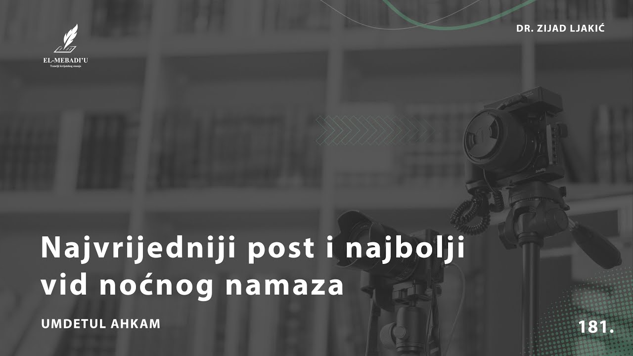 NAJVREDNIJI POST I NAJBOLJI VID NOĆNOG NAMAZA - Umdetul Ahkam #181 - dr. Zijad Ljakić