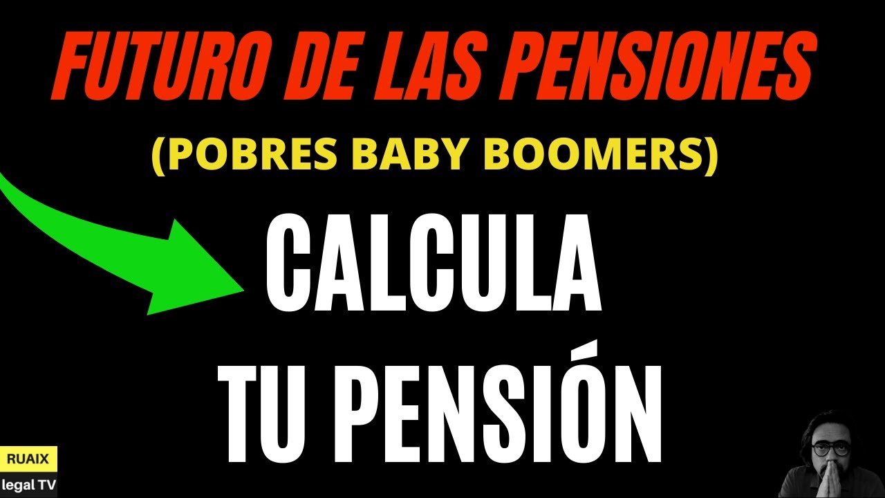 Reforma de las Pensiones España | Cuánto voy a cobrar cuando me jubile | Calcular Pensión Jubilación
