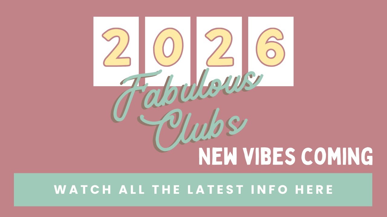 2026 Fabulous Clubs - Updates and New Stuff!