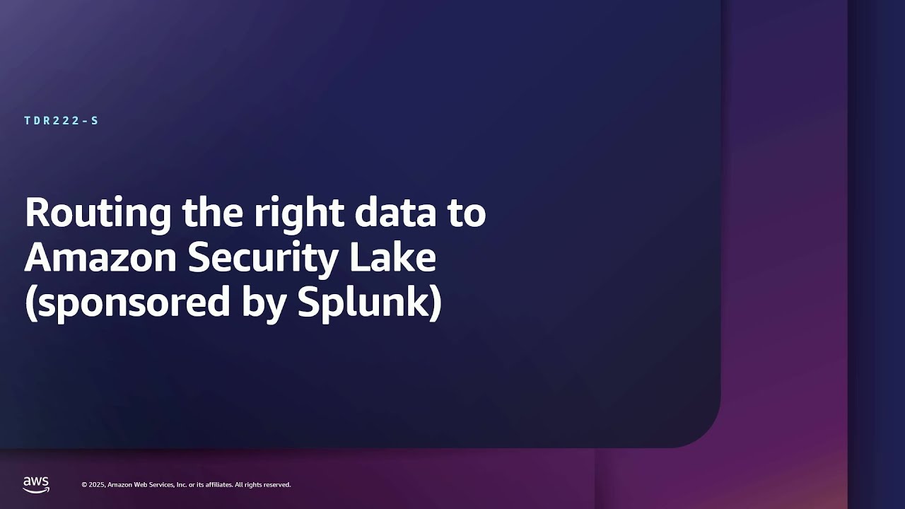 AWS re:Inforce 2025 - Routing the right data to Amazon Security Lake (TDR222)