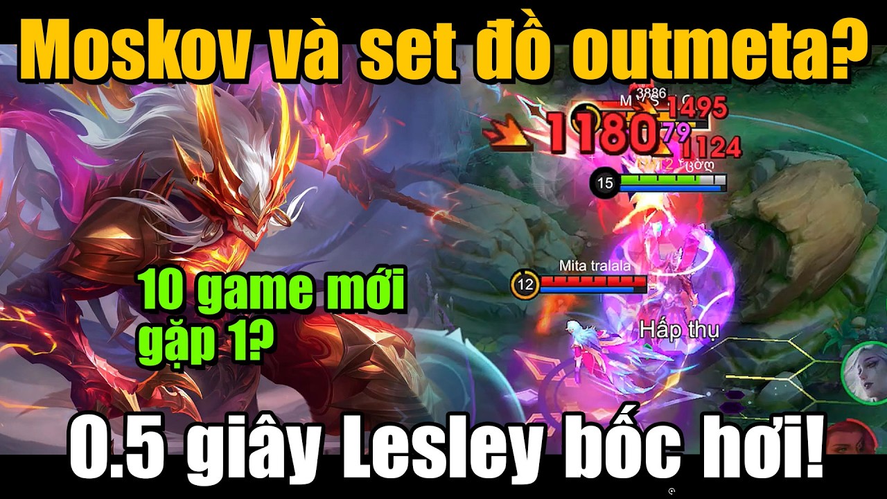 MLBB | 10 GAME ANH EM MỚI GẶP 1 CON MOSKOV LÊN ĐỒ NÀY? 0,5 GIÂY LÀ LESLEY BỐC HƠI! | Tốp Mỡ