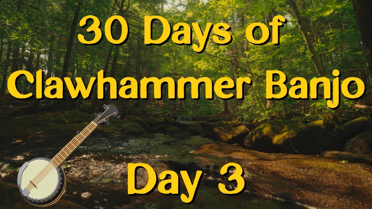 Day 3 // 30 Days of Clawhammer Banjo