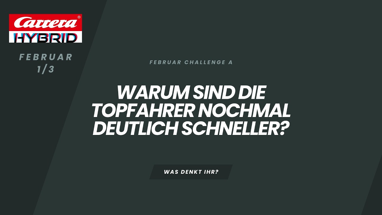 Sind Topfahrer schon beim Start schneller? | Carrera Hybrid Februar A-Challenge Recap