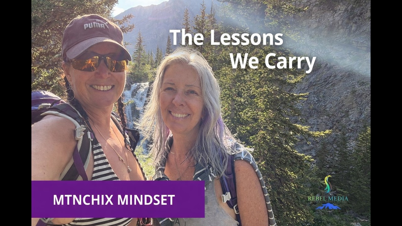MtnChix Mindset Episode 6: The Lessons We Carry