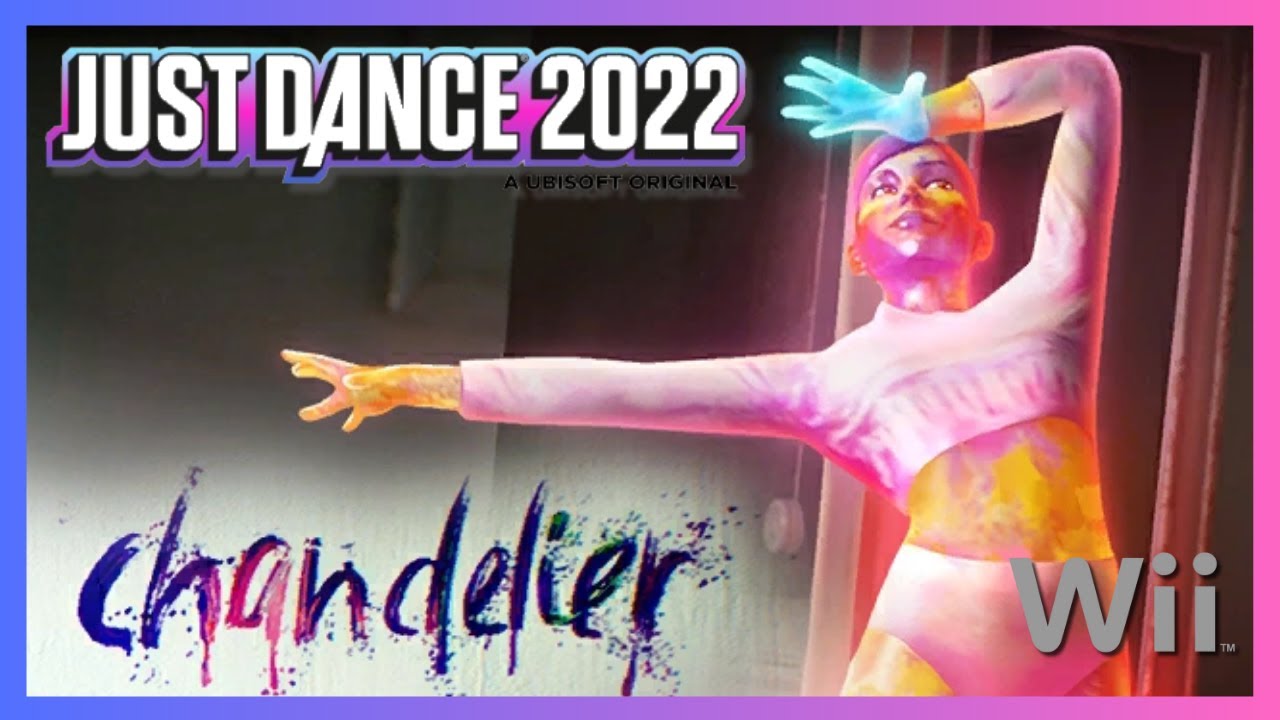 Just Dance 2022 Unlimited (Wii) - Chandelier by Sia (12.7k)