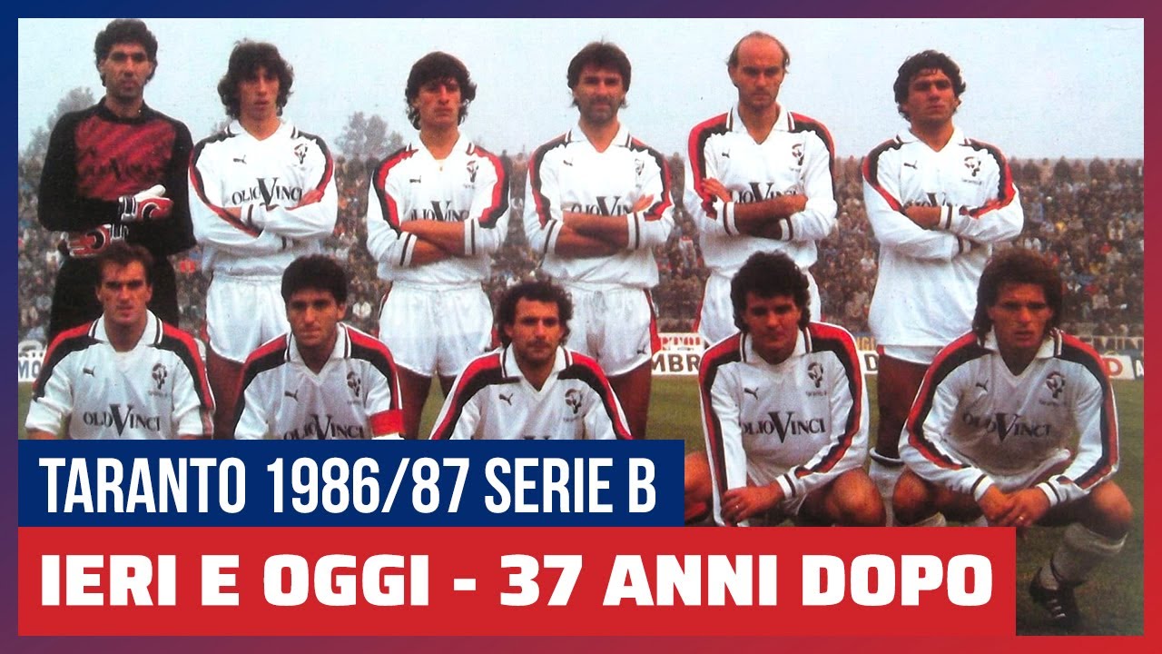 Ieri e oggi - Taranto Calcio 1986/87 (Serie B) 37 anni dopo