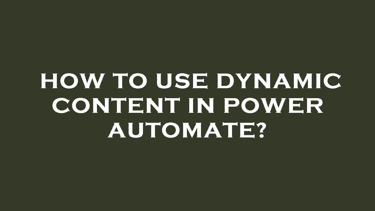 How to use dynamic content in power automate?
