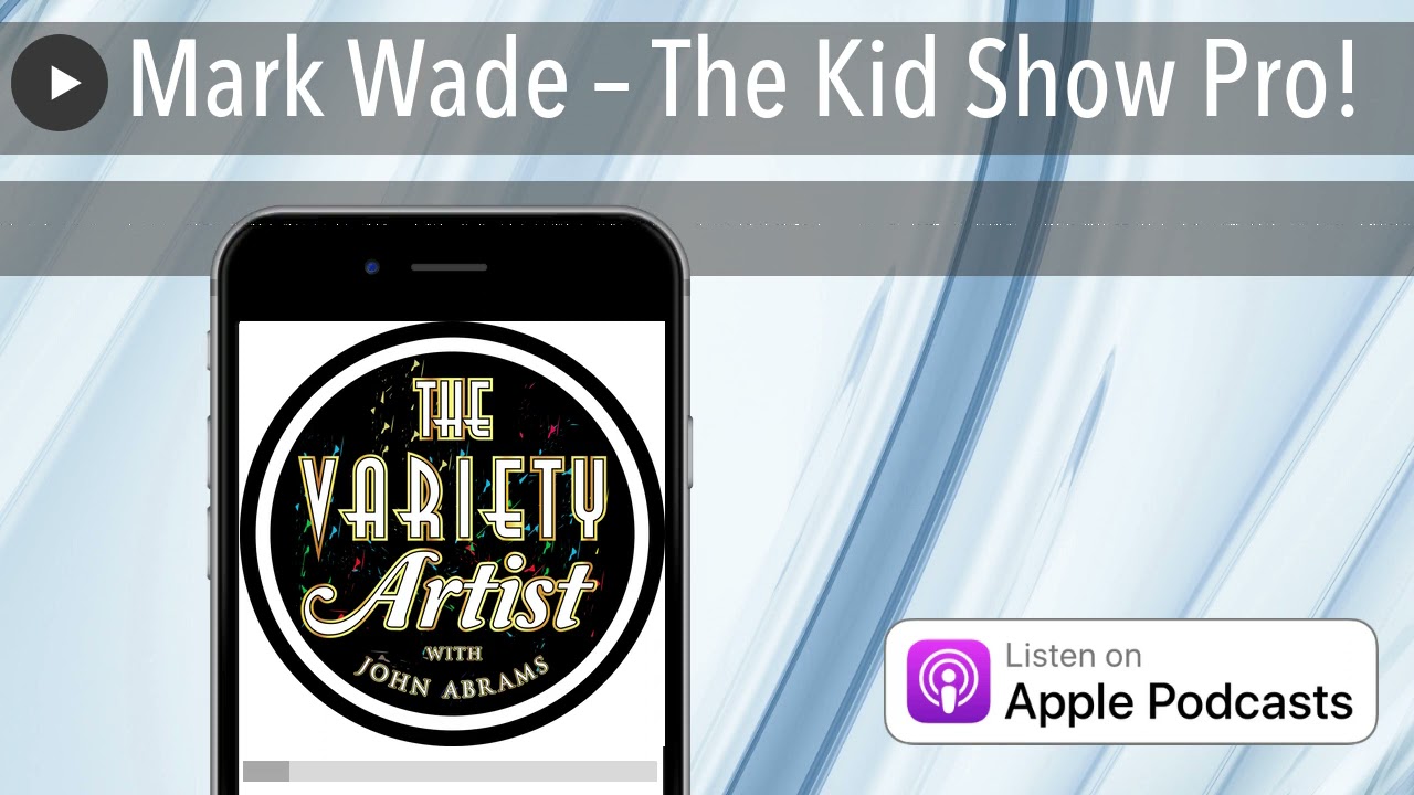 Mark Wade – The Kid Show Pro!