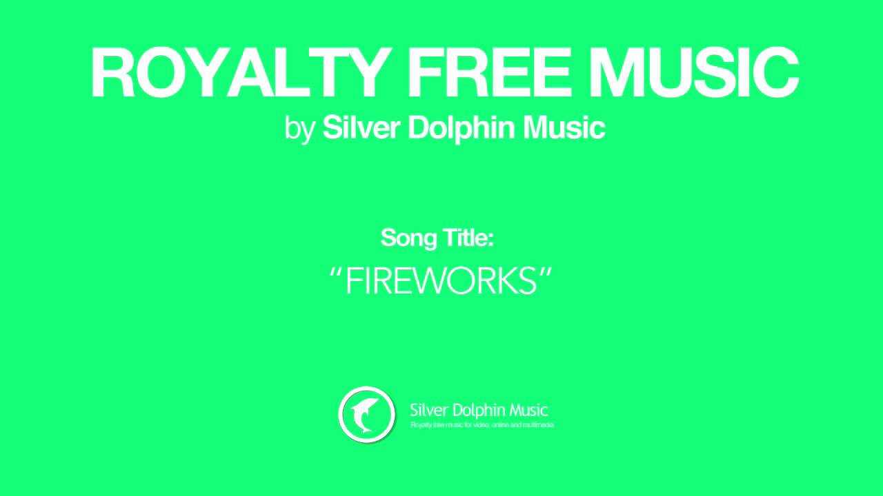 Royalty Free Music - Fireworks by Silver Dolphin Music