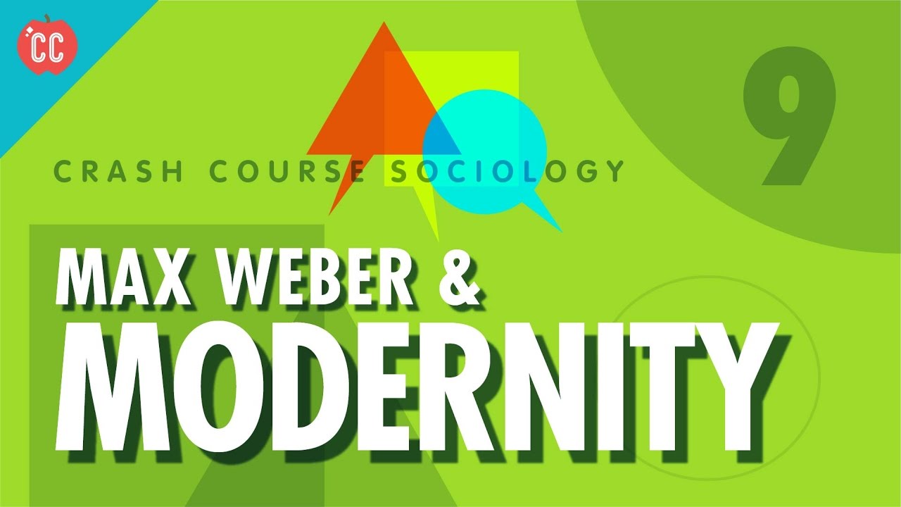 Max Weber & Modernity: Crash Course Sociology #9