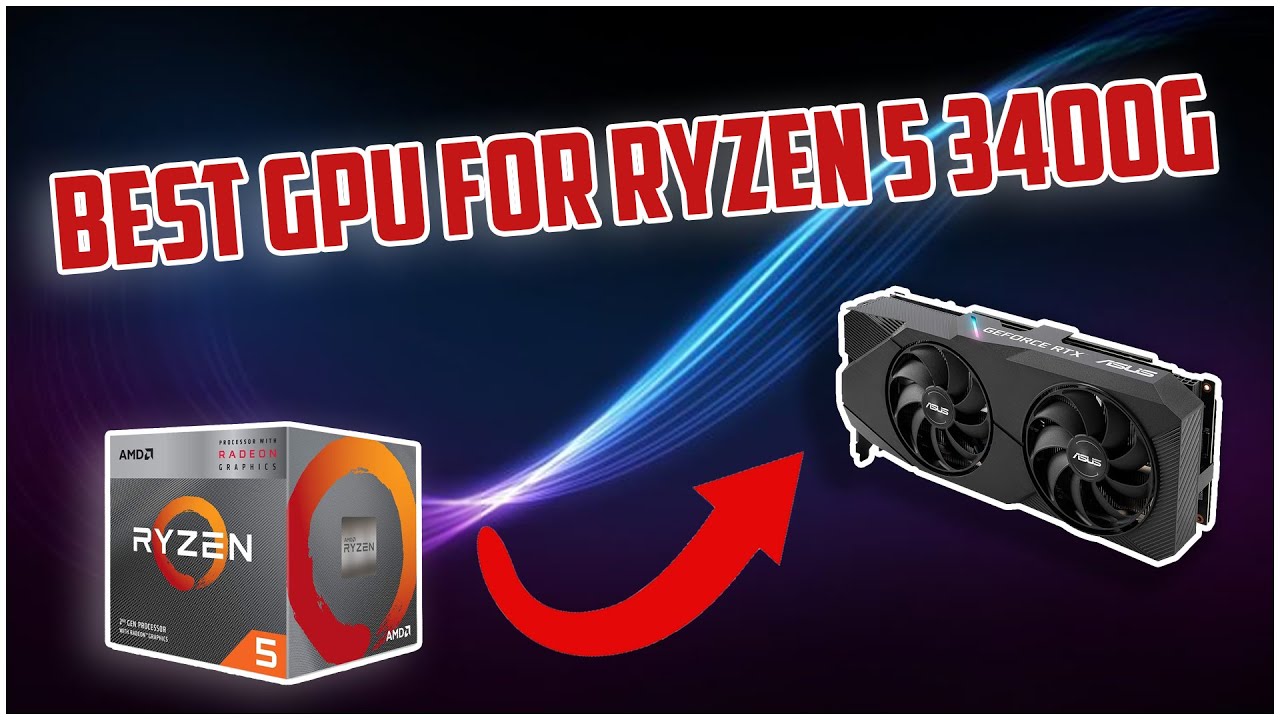 Top 5 Best GPU for Ryzen 5 3400G in 2024 (A Detailed Guide)