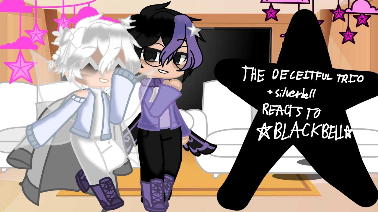 The Deceitful Trio + Silverbell Reacts To BlackBell | Enjoy! | + Shadowvanilla and CandyLova(?)