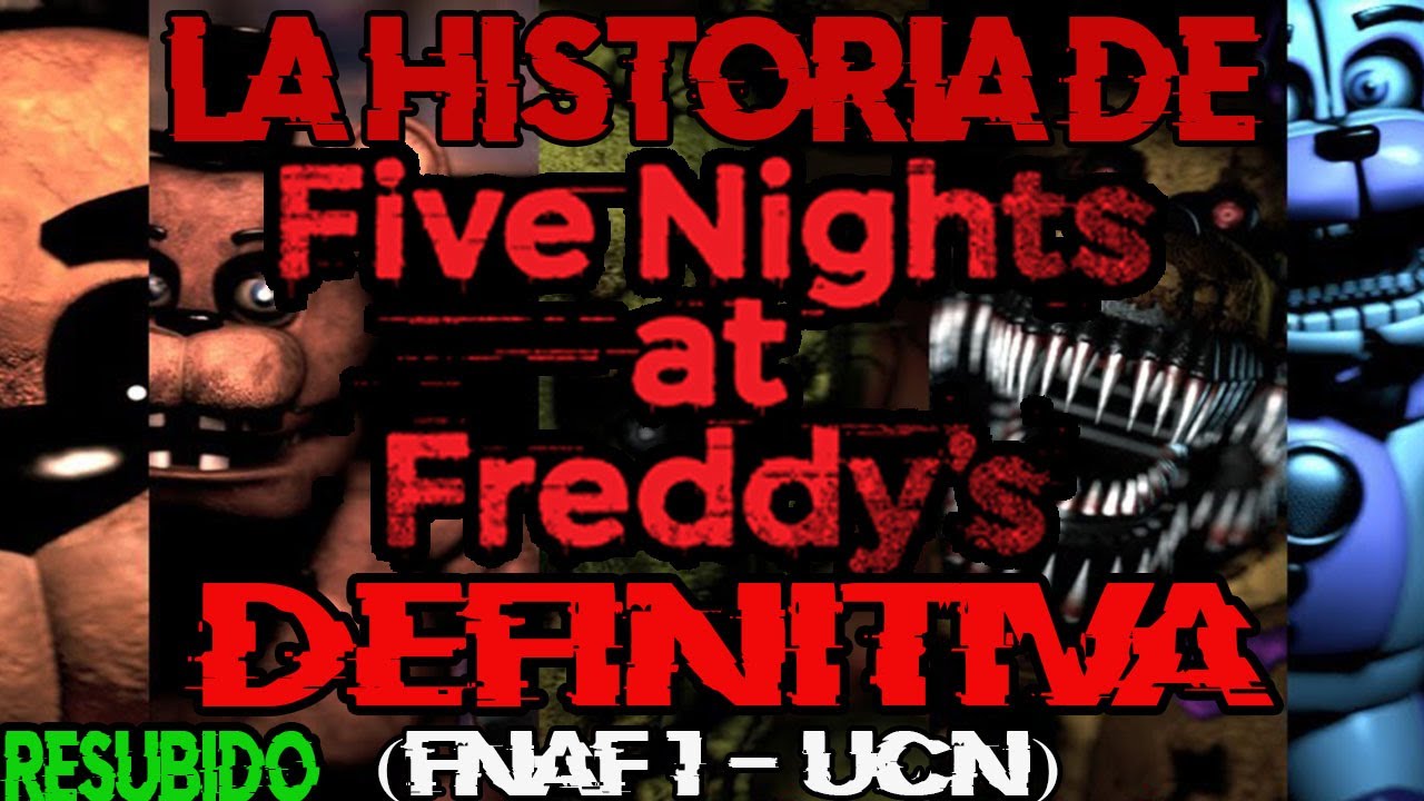 La Historia de Five Nights at Freddy's DEFINITIVA - Loquendo (FNaF 1-UCN)