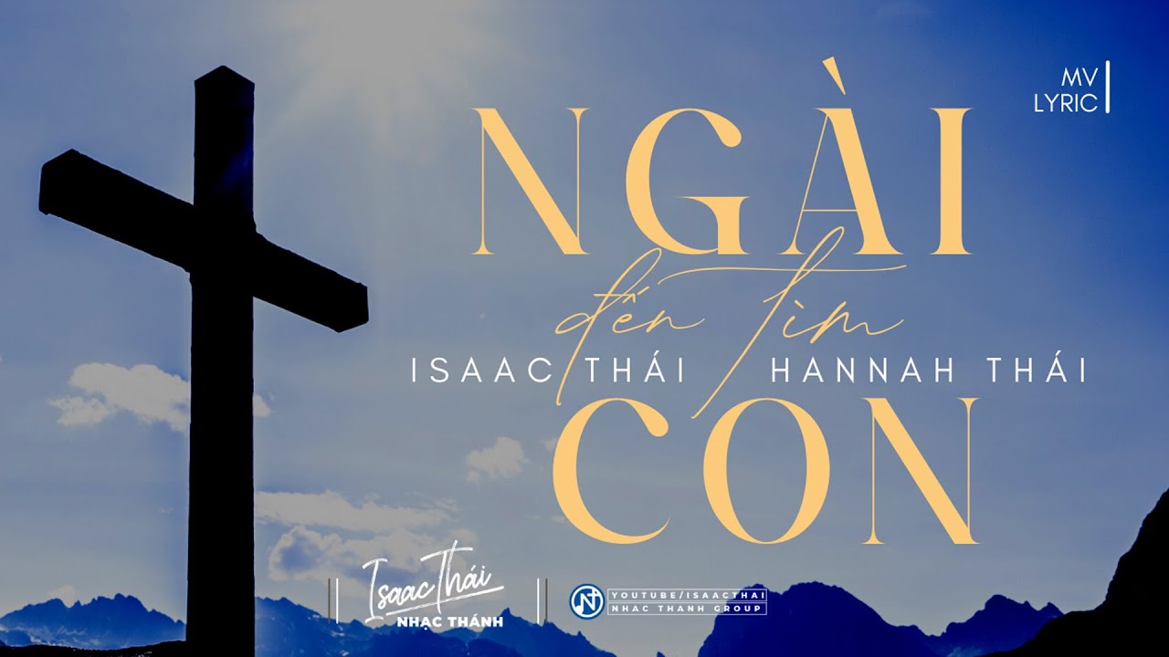 [ MV Lyric ] Ng&agrave;i Đến T&igrave;m Con Giữa Cuộc Đời N&agrave;y...Ng&agrave;i Đến T&igrave;m Con - Isaac Th&aacute;i x Hannah Th&aacute;i