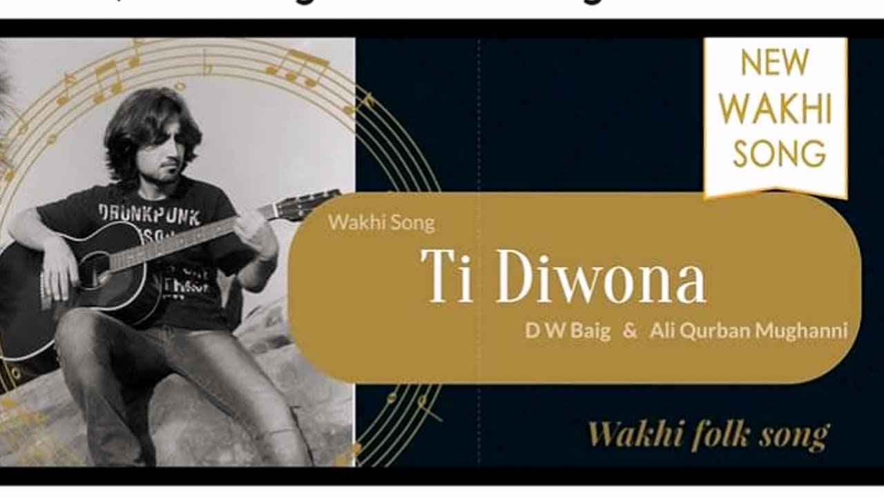 Ti diwona | DW Baig | lyrics : Ali Qurban Mughani | New Wakhi song 2019