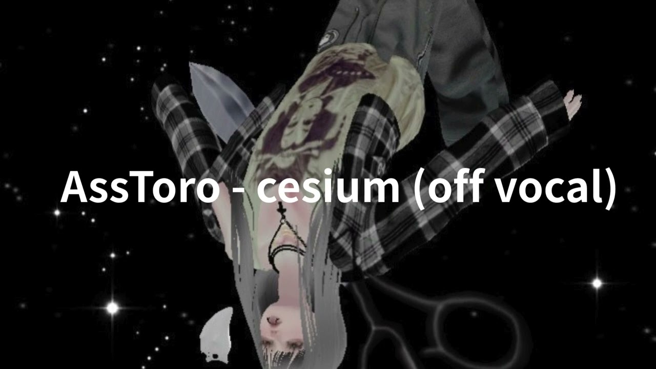 AssToro   cesium off vocal