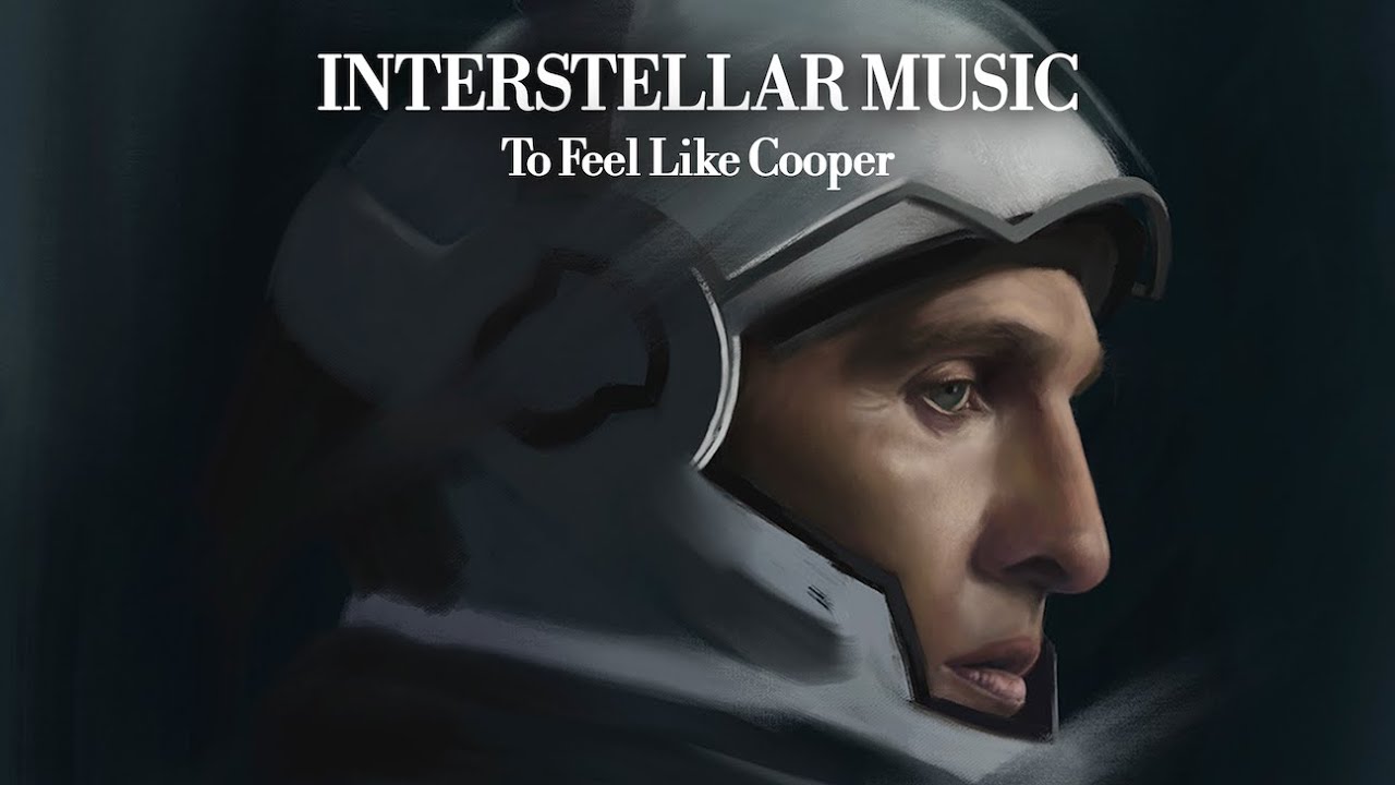 Interstellar Music to Feel Like Cooper
