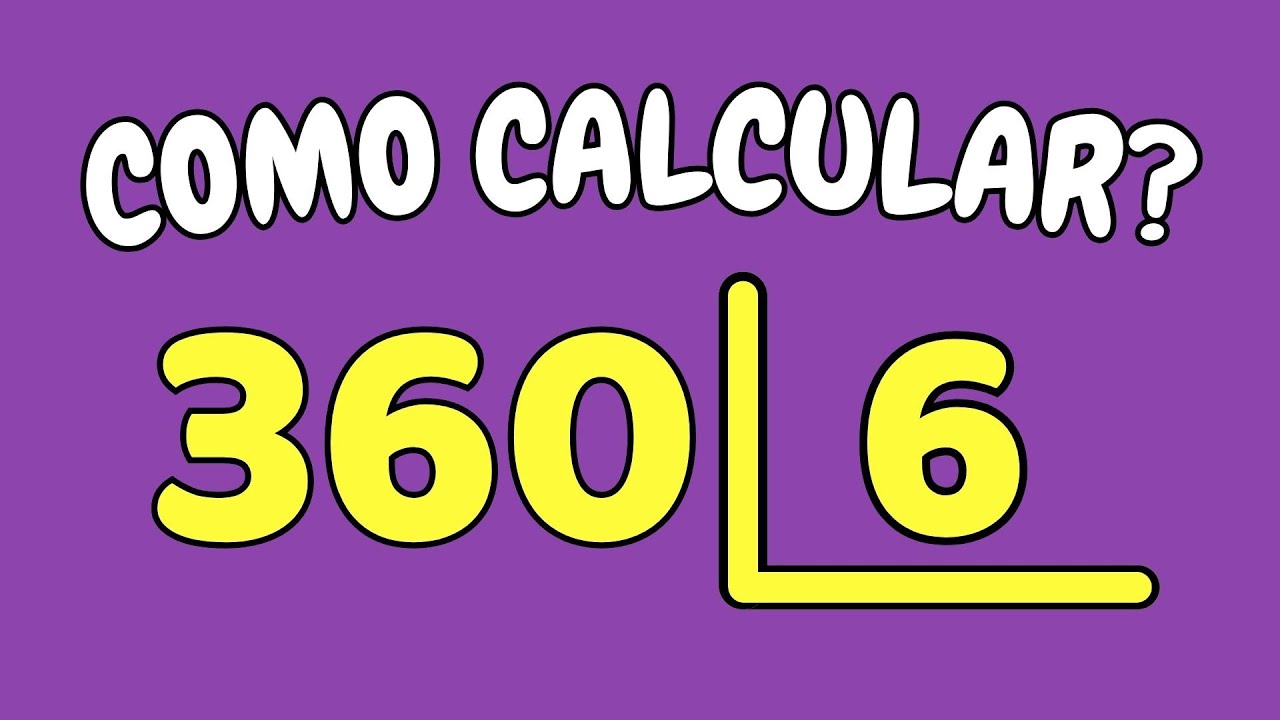 VOCÊ NUNCA MAIS VAI ERRAR DIVISÃO POR 6 | COMO CALCULAR 360  DIVIDIDO POR 6? - Dividir 360 por 6