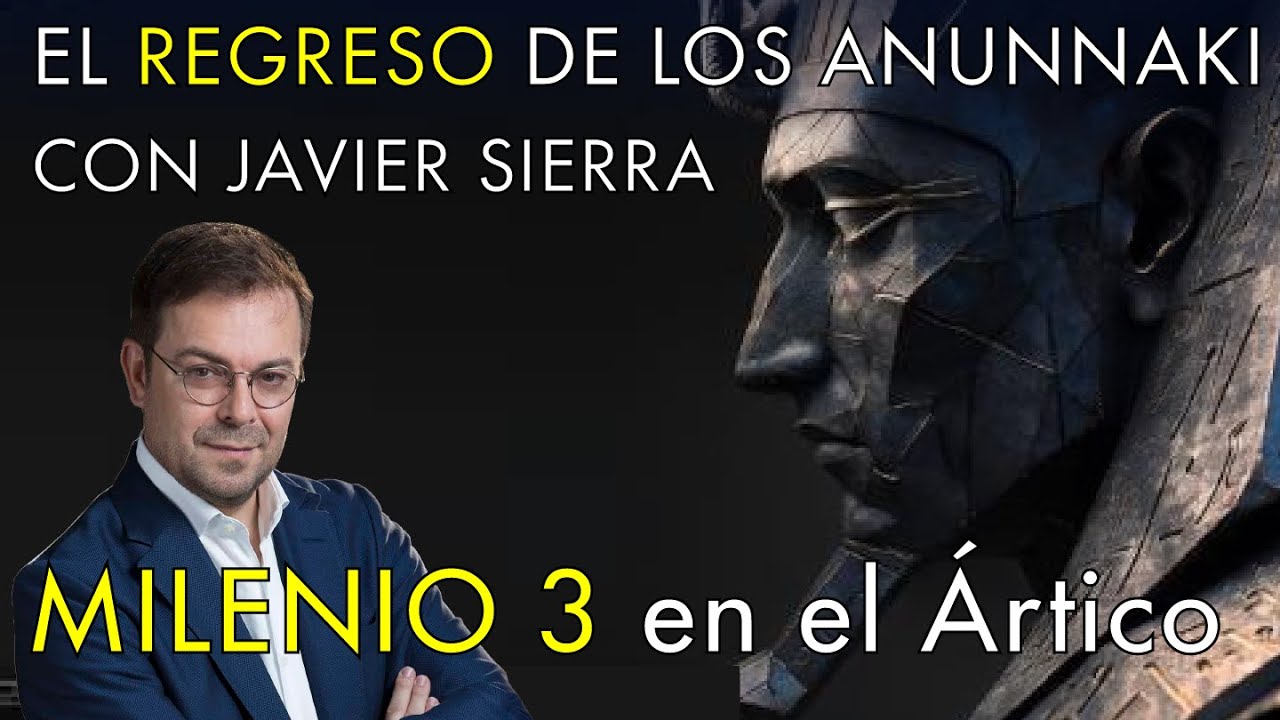 El Regreso de los Anunnakis con Javier Sierra  -  Milenio 3 en el Ártico