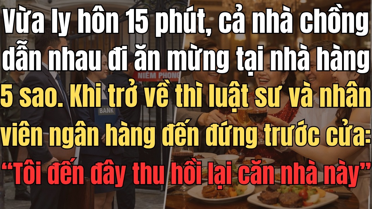 Vừa Ly Hôn 15 Phút, Cả Nhà Chồng Dẫn Nhau Đi Ăn Mừng Tại Nhà Hàng 5 Sao. Khi Trở Về Thì Luật Sư Và