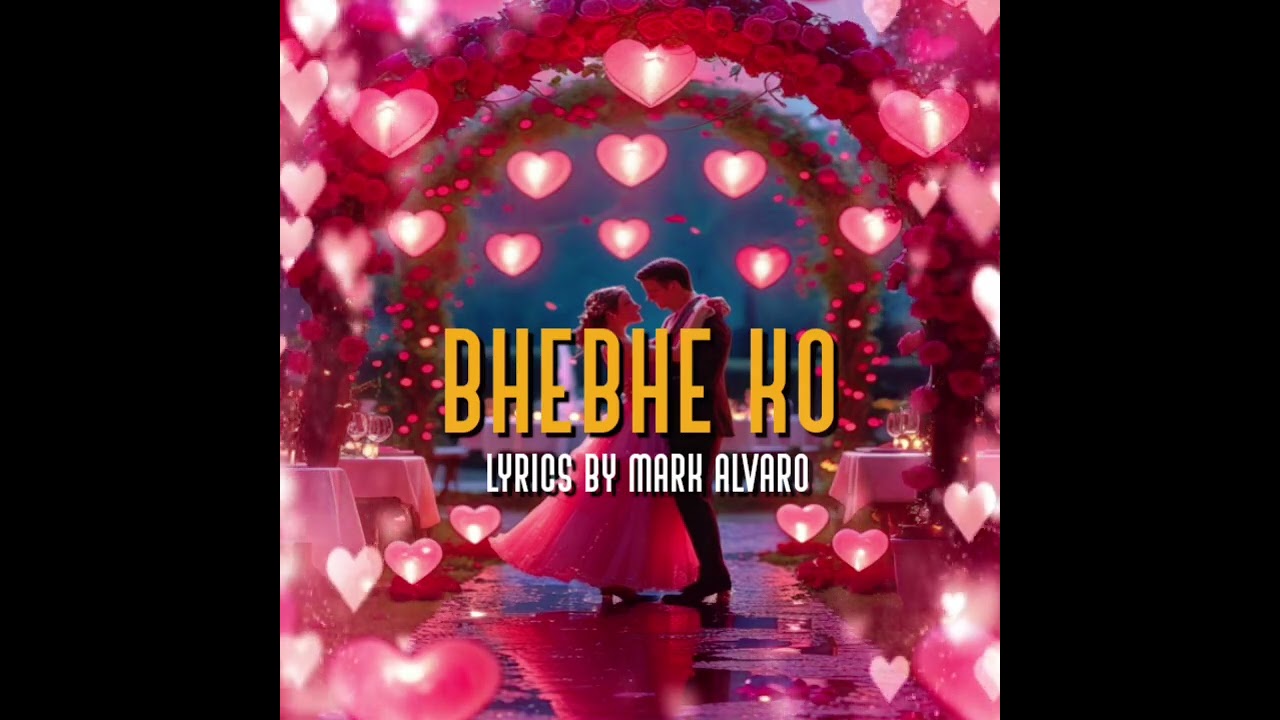 BHEBHE KO - LYRICS BY MARK ALVARO