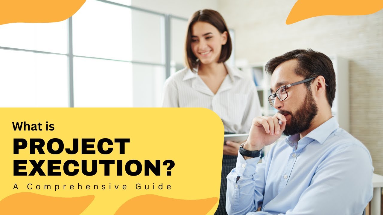 What is Project Execution A Comprehensive Guide | Project Execution | Project
