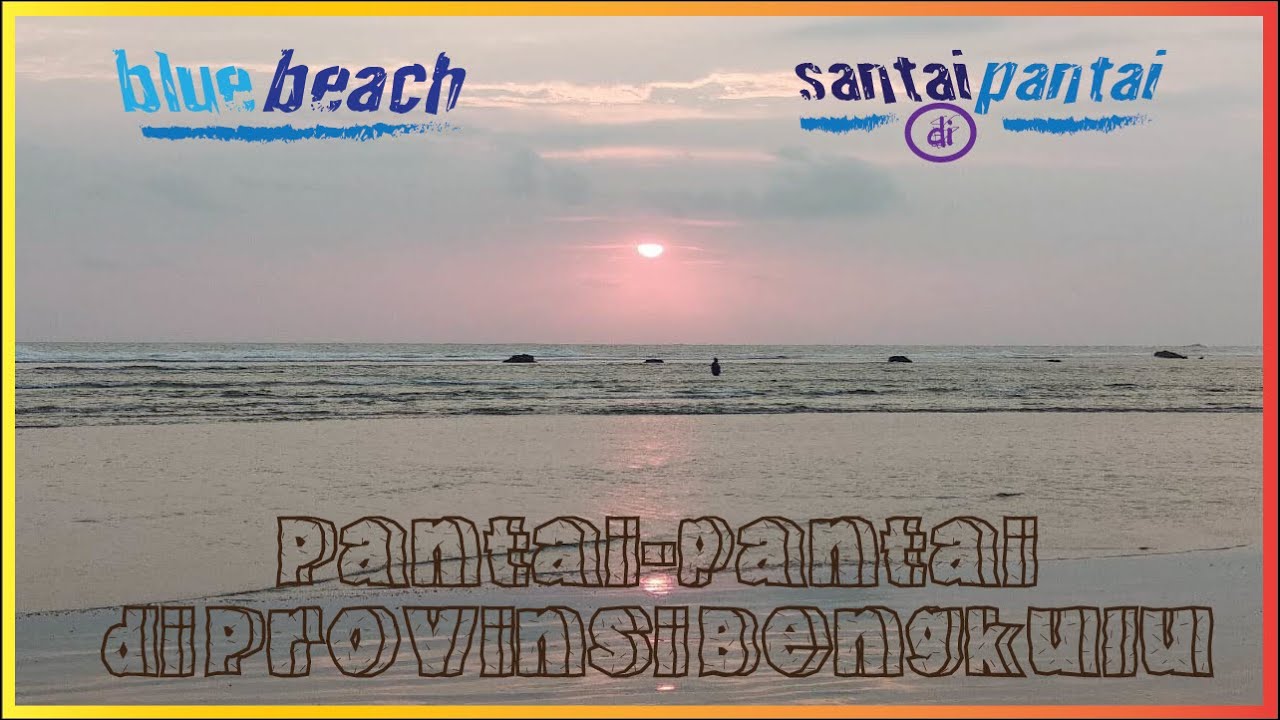 Pantai-pantai di Provinsi Bengkulu || Malabero II Linau [Episode 3]
