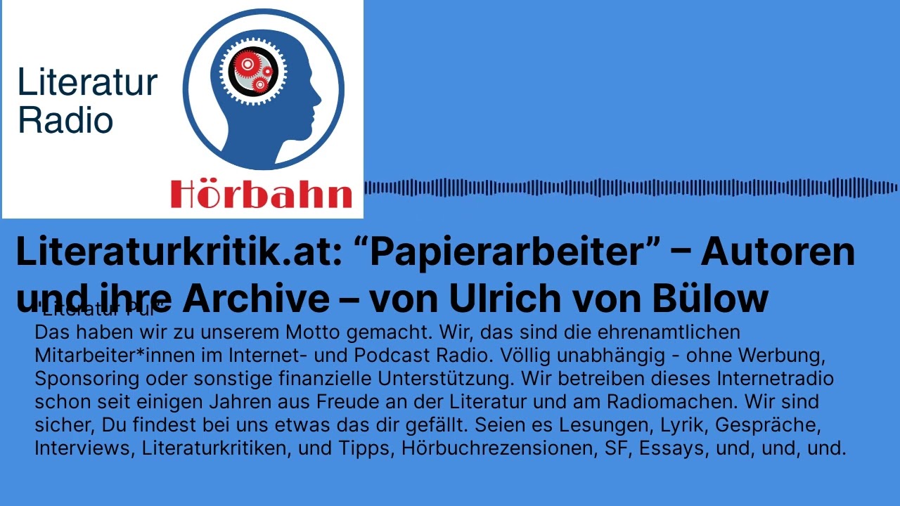 Literaturkritik.at: “Papierarbeiter” – Autoren und ihre Archive – von Ulrich von Bülow |...
