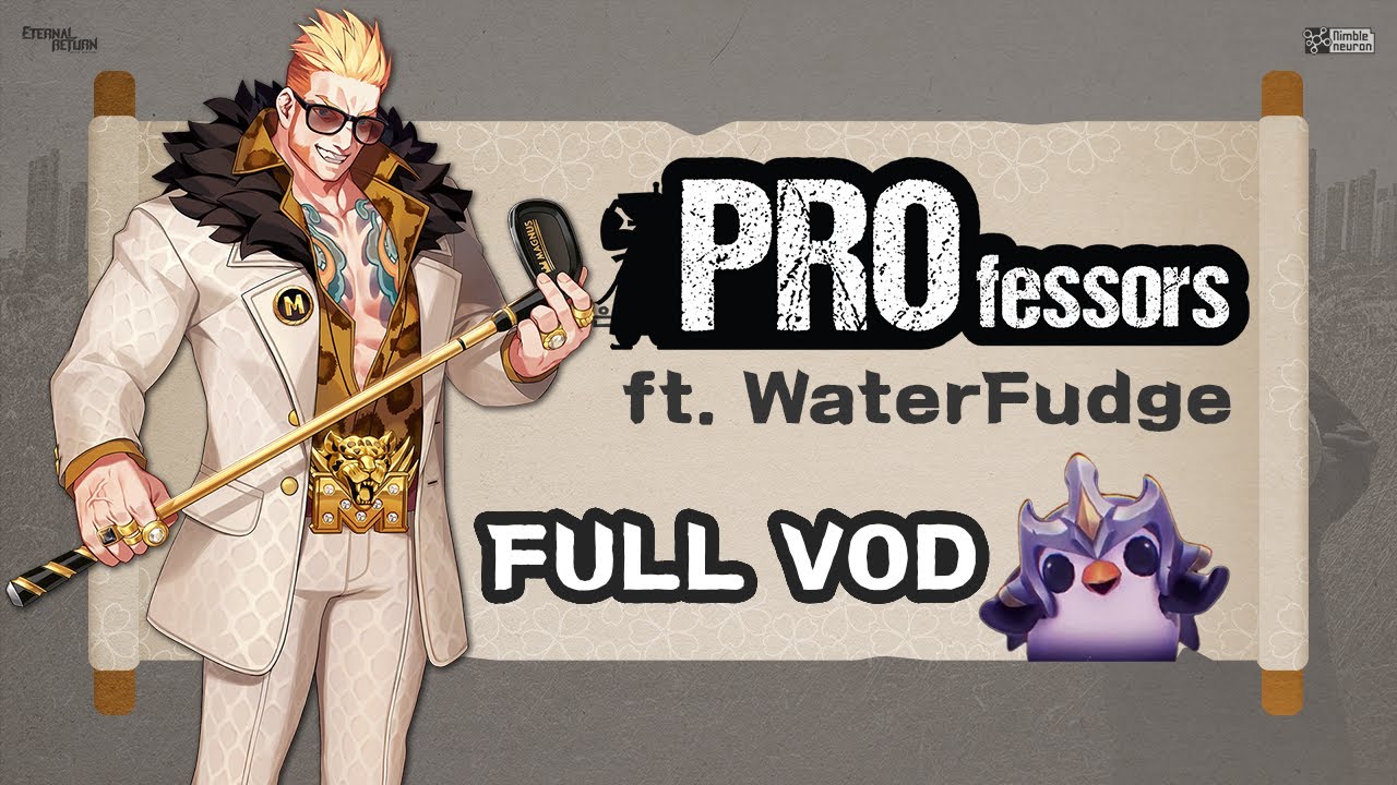 Eternal Return PRO-fessors! Learn from top ranking NA player WaterFudge! FULL VOD 8/14/2021