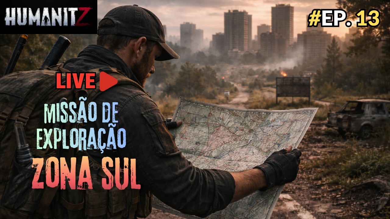 EP. 13 HumanitZ: Recon do Zona Sul | Versão 1.0