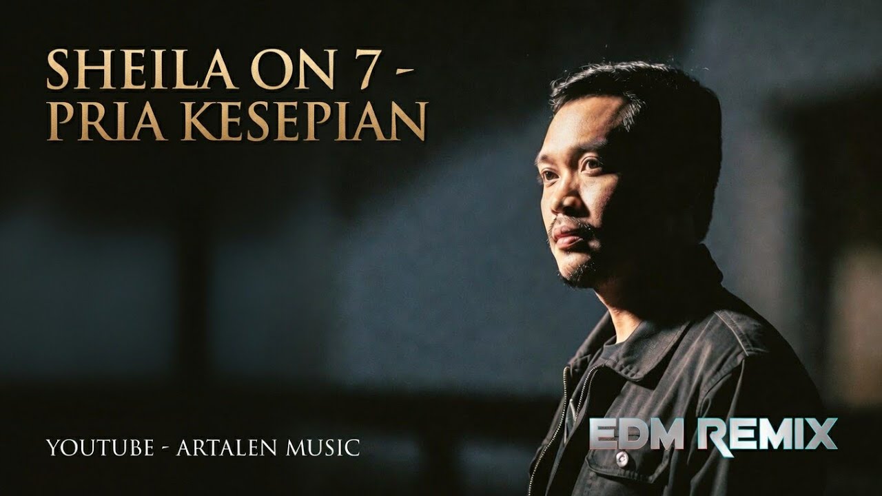 Sheila On 7 - Pria Kesepian | Versi EDM Remix DJ Paling Populer dan Menarik Cover by Artalen Music