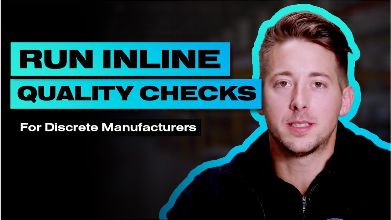 Running Inline Quality Checks for Discrete Manufacturers