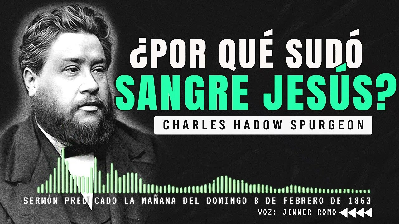¡La ORACIÓN de CRISTO en GETSEMANÍ! Un Mensaje que Transformará Tu Fe ► Sermon: Charles Spurgeon ◄