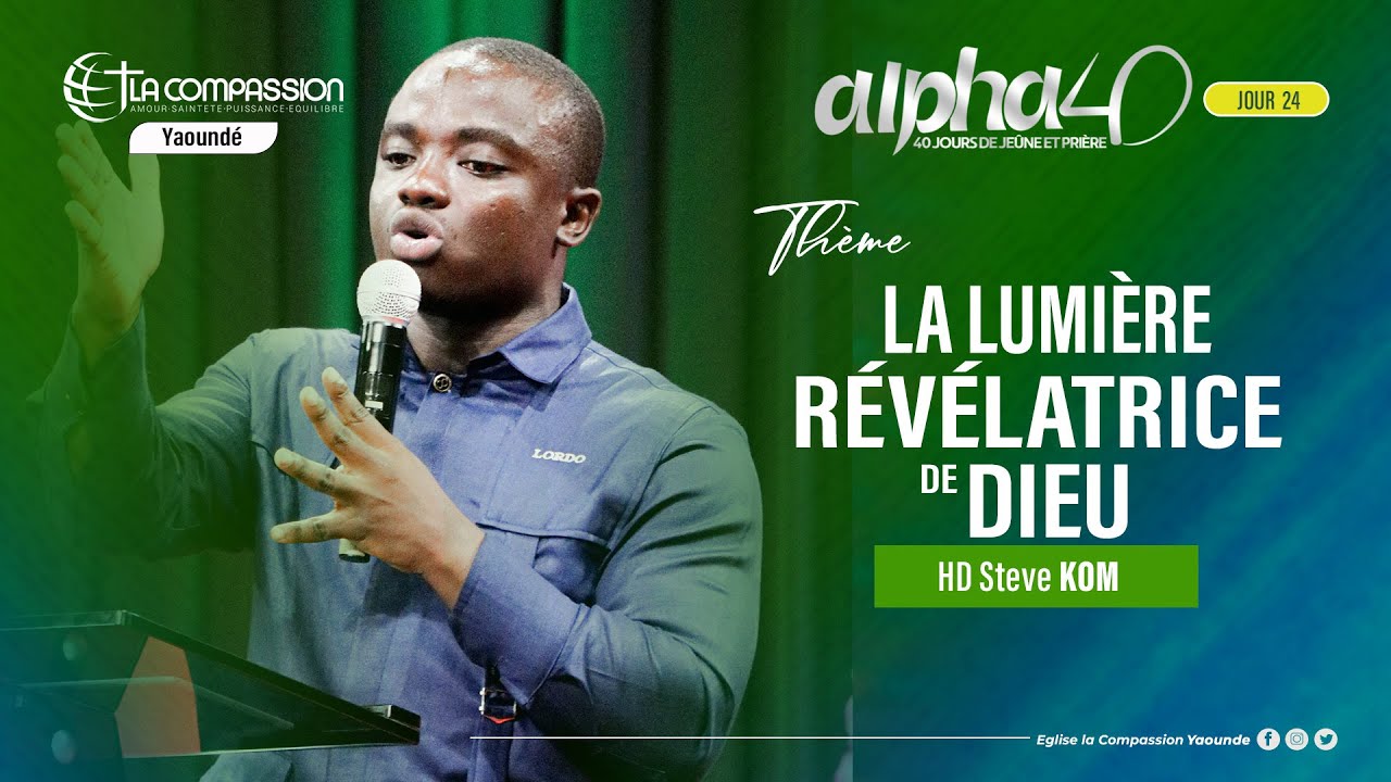 La lumière révélatrice de Dieu - ALPHA 40 JOUR 24 - HD Steve KOM  - 04/02/2026