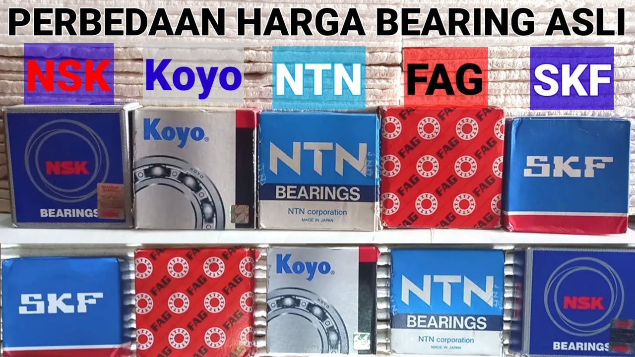 Perbedaan Harga Bearing Koyo | NTN | SKF | FAG | NSK