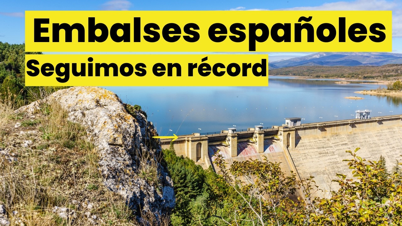 Embalses españoles  Seguimos en récord