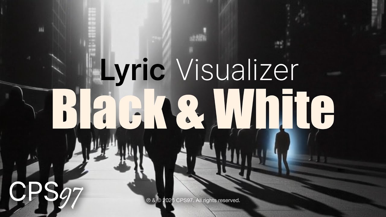 CPS97 - Black and White (Lyric Visualizer)