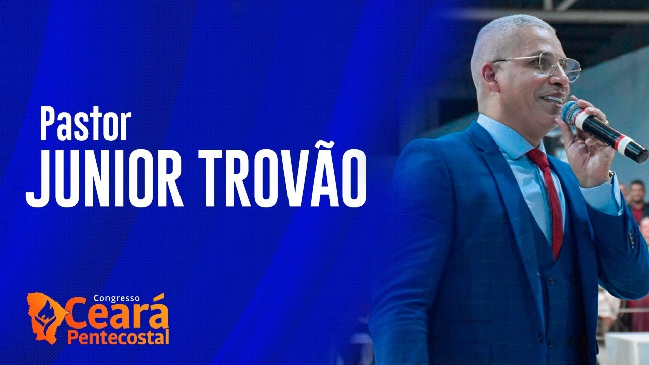 PR JUNIOR TROVÃO CONGRESSO CEARÁ PENTECOSTAL