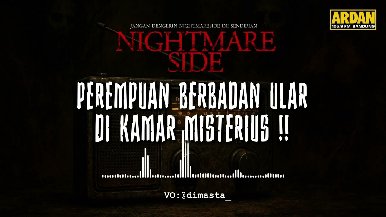 PEREMPUAN BERBADAN ULAR DI KAMAR MISTERIUS (NIGHTMARE SIDE OFFICIAL 2025) - ARDAN RADIO
