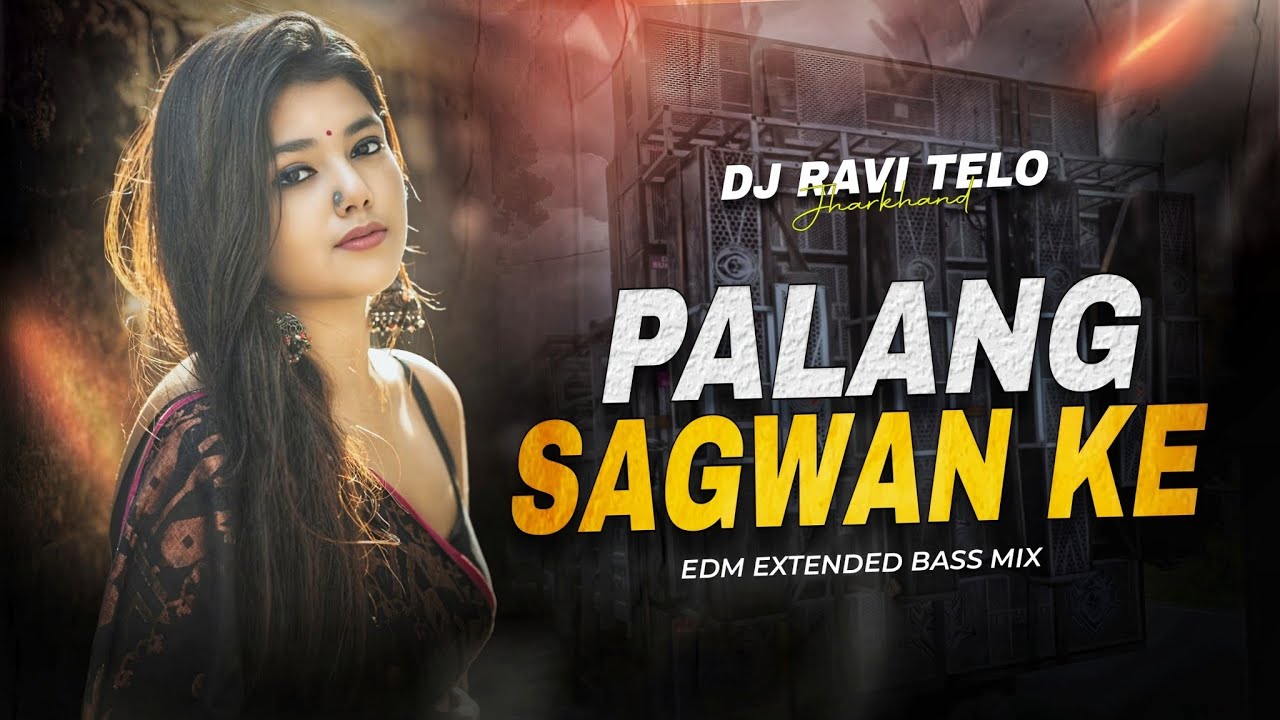 PALANG SAGWAN KE ( BHOJPURI SONG ) - EDM TRANCE MIX | DJ RAVI TELO 