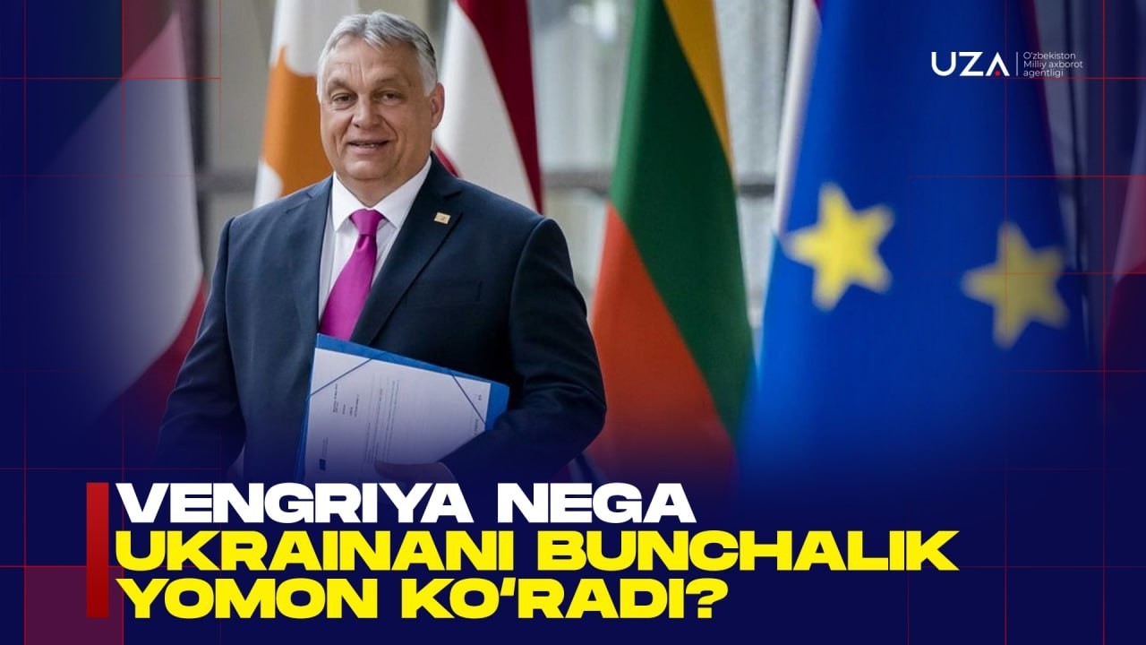 Vengriya nega Ukrainani bunchalik yomon ko‘radi?