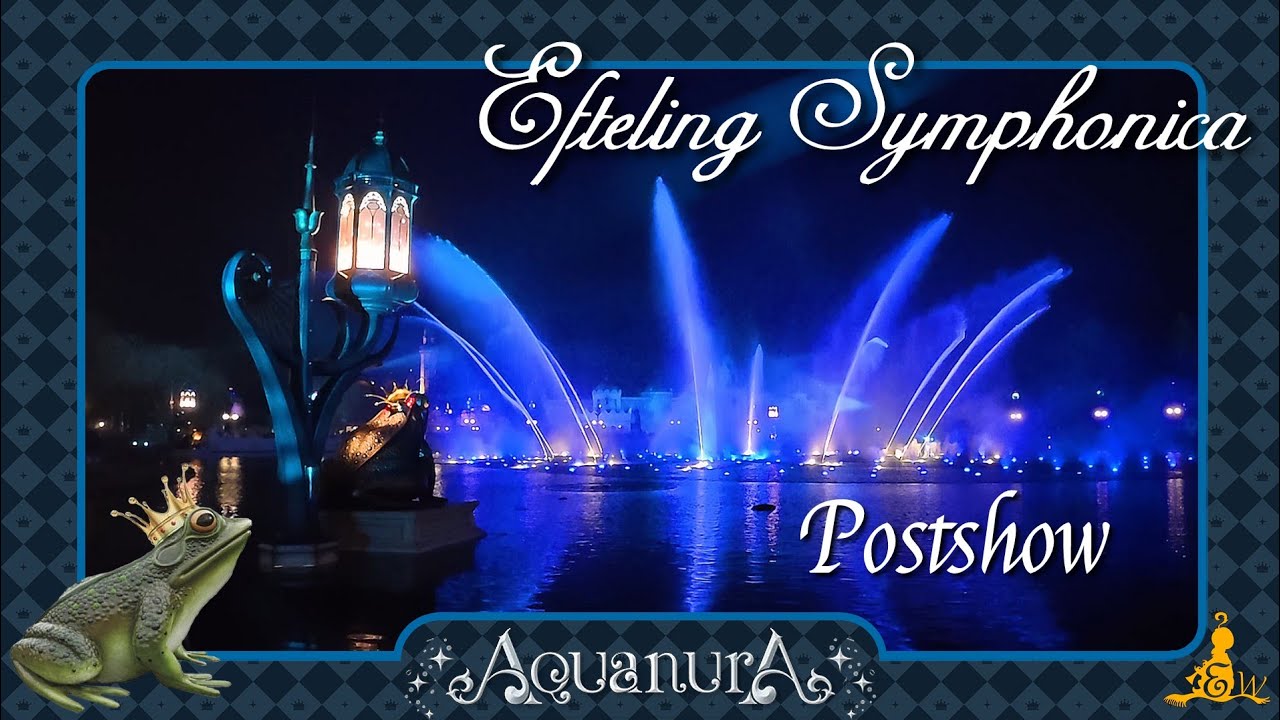 [#Efteling 4K] Aquanura - Postshow na Symphonica