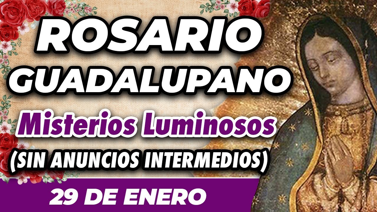 ROSARIO GUADALUPANO 29 DE ENERO (SIN ANUNCIOS INTERMEDIOS) 🌷 Misterios Luminosos 🙏