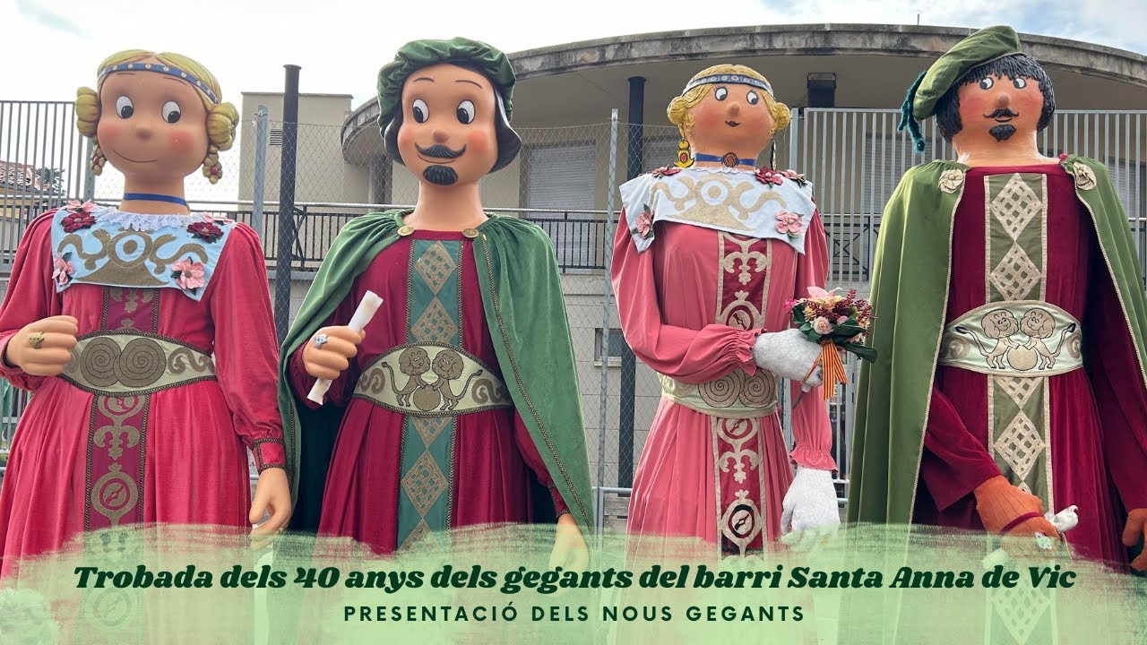 Trobada dels 40 anys dels gegants del barri Santa Anna de Vic - Presentació dels nous gegants 2024