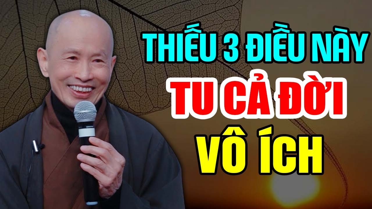 Thiếu 3 Điều Này Tu Cả Đời Vô Ích - Thầy Thích Phước Tịnh